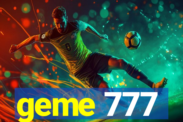 geme 777